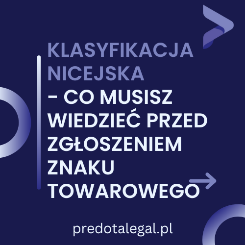 Klasyfikacja Nicejska - niezbędna przy zgłoszeniu znaku towarowego